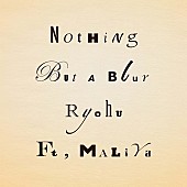 Ｒｙｏｈｕ「Ryohu、MALIYAを客演に迎えた「Nothing But a Blur」リリース」1枚目/1