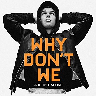 「オースティン・マホーン、新曲「Why Don't We」MV公開」
