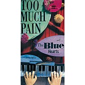 ザ・ブルーハーツ「9th シングル「TOO MUCH PAIN (リマスター・バージョン)」       」6枚目/11