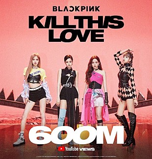 「BLACKPINKが記念ビジュアル解禁、「Kill This Love」MVが自己最速で6億再生を突破」