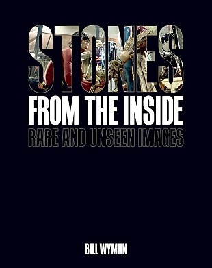 「ビル・ワイマン撮影、ザ・ローリング・ストーンズの写真集『Stones from the Inside』刊行」