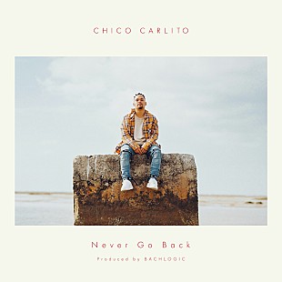 ＣＨＩＣＯ　ＣＡＲＬＩＴＯ「CHICO CARLITO、新アルバム『Sandra’s Son』から「Never Go Back」先行配信」