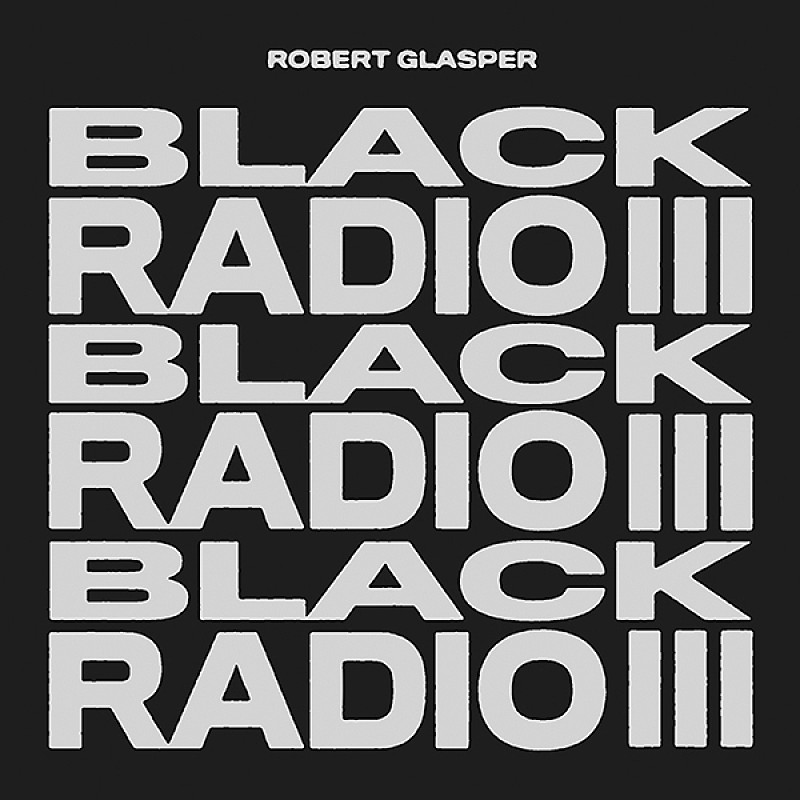 ロバート・グラスパー「『ブラック・レディオ3』ロバート・グラスパー（Album Review）」1枚目/1