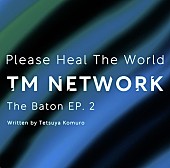 TM NETWORK「「The Baton EP.2 Token Type：TMNETWORKTHEBATON2」」3枚目/5