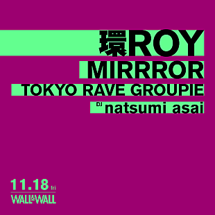 「TOKYO RAVE GROUPIE×環ROY×MIRRRORが共演」