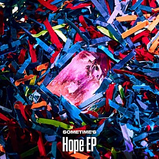 「SOMETIME’S、『Hope EP』より「Hope」を先行配信」
