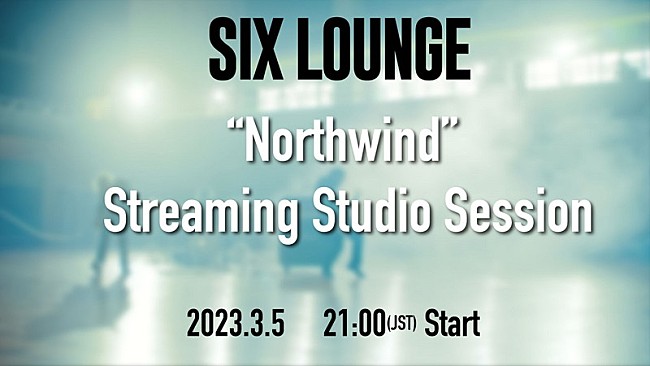 SIX LOUNGE「【SIX LOUNGE “Northwind” Streaming Studio Session】」4枚目/4