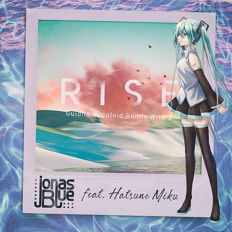 ジョナス・ブルー「ジョナス・ブルー、「Rise」5周年記念を記念して初音ミクをフィーチャーした公式リミックス公開」1枚目/1