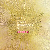 ＪｉＬＬ－Ｄｅｃｏｙ　ａｓｓｏｃｉａｔｉｏｎ「JiLL-Decoy association、10thアルバムリリース＆ビルボードライブ横浜公演が決定」1枚目/2