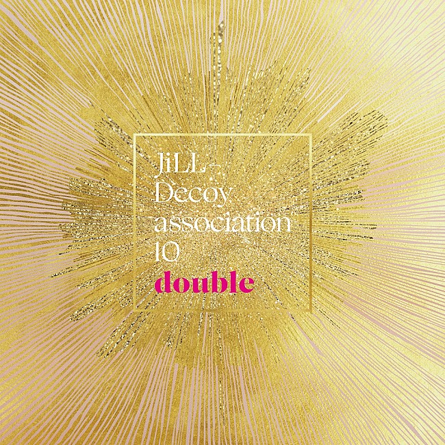 ＪｉＬＬ－Ｄｅｃｏｙ　ａｓｓｏｃｉａｔｉｏｎ「JiLL-Decoy association、10thアルバムリリース＆ビルボードライブ横浜公演が決定」1枚目/2