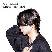 Who-ya Extended「Who-ya Extended、新曲「Gimme Your Tears」配信開始」1枚目/3