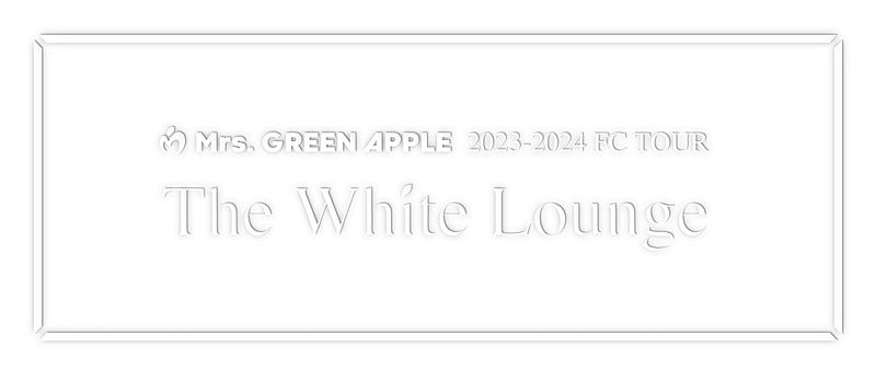 Mrs. GREEN APPLE「【Mrs. GREEN APPLE 2023-2024 FC TOUR “The White Lounge”】」2枚目/4