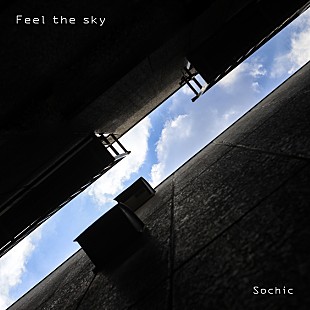 「Sochic、2023年第6弾シングル「Feel the sky」配信リリース」
