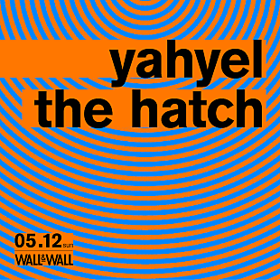 ｙａｈｙｅｌ「yahyelとthe hatchの2マンライブが5月開催」