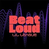 LIL LEAGUE「LIL LEAGUE、新曲「Beat Loud」配信開始」1枚目/2