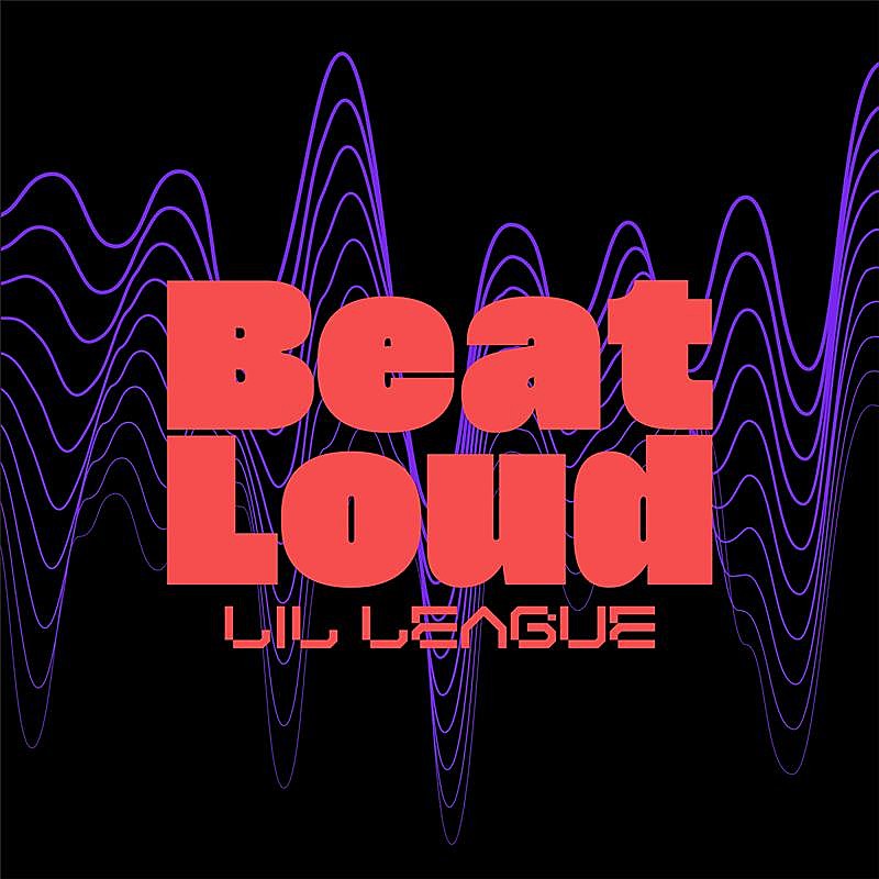 LIL LEAGUE、新曲「Beat Loud」配信開始 