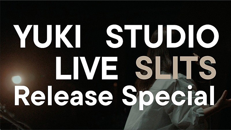 YUKI「『YUKI STUDIO LIVE “SLITS” Release Special』」3枚目/3