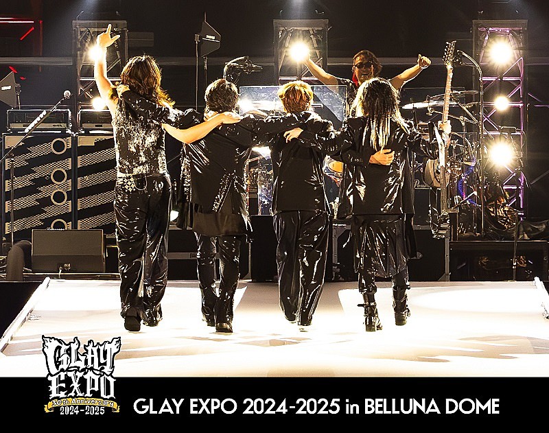 GLAY、20万人ライブのリバイバル公演【GLAY EXPO 2024-2025 in BELLUNA DOME】を映像作品化