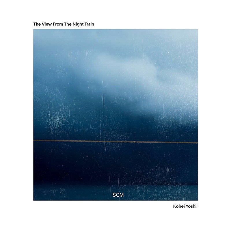 「KOHEI YOSHII アルバム『The View From The Night Train』」2枚目/2