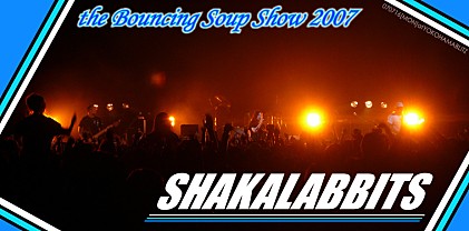 SHAKALABBITS 【the Bouncing Soup Show 2007】
