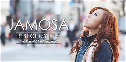JAMOSA 『BEST OF MY LUV -collabo selection-』インタビュー
