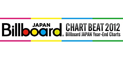 CHART BEAT 2012: Billboard JAPAN Year-End Charts