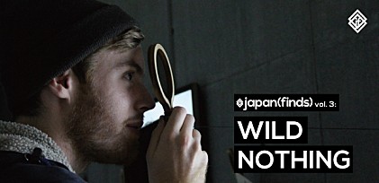 japan(finds) vol.3: Wild Nothing