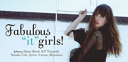 Fabulous “it” girls！ ～ダイアン・バーチ / KTタンストール / シルヴィ・ヴァルタン and more!～