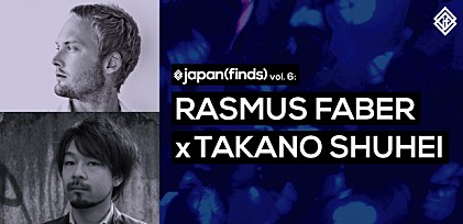 japan(finds) vol.6: RASMUS FABER x 高野修平