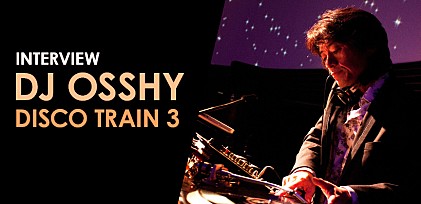 DJ OSSHY『ディスコ・トレイン3』リリース・インタビュー ～ 温故知新で楽しむ“平成型ディスコ”の魅力を語る