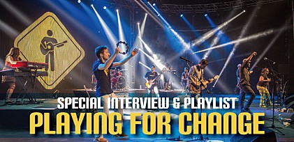 PLAYING FOR CHANGE来日記念インタビュー＆プレイリスト ～音楽チャリティー・プロジェクトが世界を繋ぐ