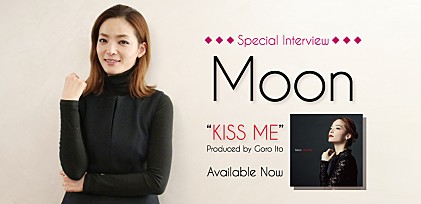 Moon　ソロ・デビュー・アルバム『Kiss Me』リリースインタビュー
