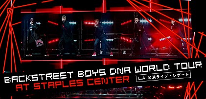 バックストリート・ボーイズ【DNA WORLD TOUR】ロサンゼルス公演ライブ・レポート