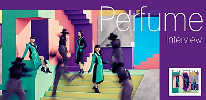 Perfumeが語る、“過去と現在”の心境が重なりループするシングル『Time Warp』と未来の1ページをめくるドキドキ感