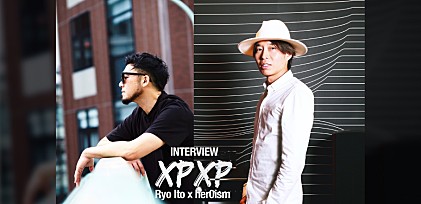 新プロジェクトxpxpがスタート、Ryo Ito&amp;ヒロイズム　インタビュー